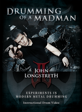 Load image into Gallery viewer, John Longstreth- Drumming of a Madman: Experiments in Modern Metal Drumming (3 Day Rental)